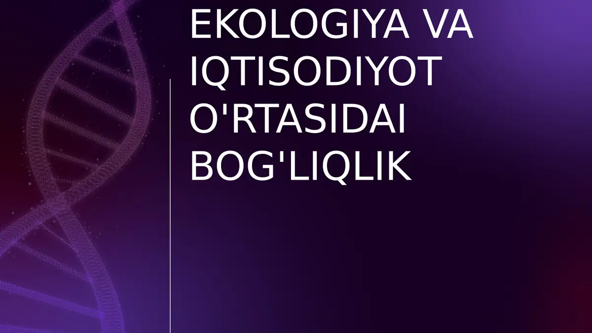 EKOLOGIYA VA IQTISODIYOT O'RTASIDAGI BOG'LIQLIK