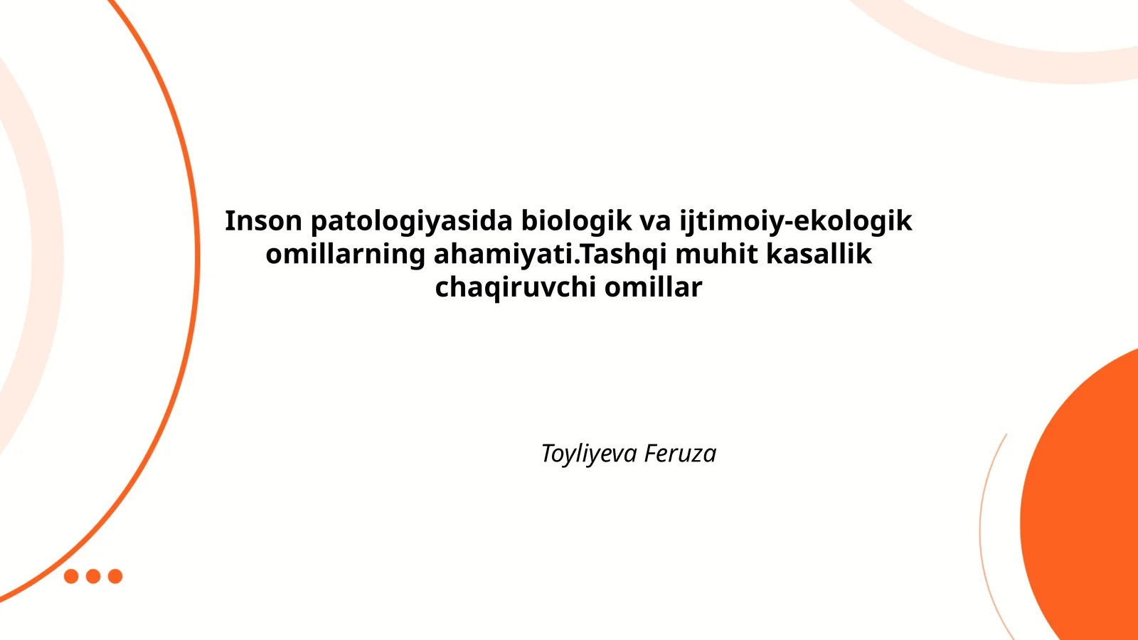 Inson patologiyasida biologik va ijtimoiy-ekologik omillarning ahamiyati.Tashqi muhit kasallik chaqiruvchi omillar