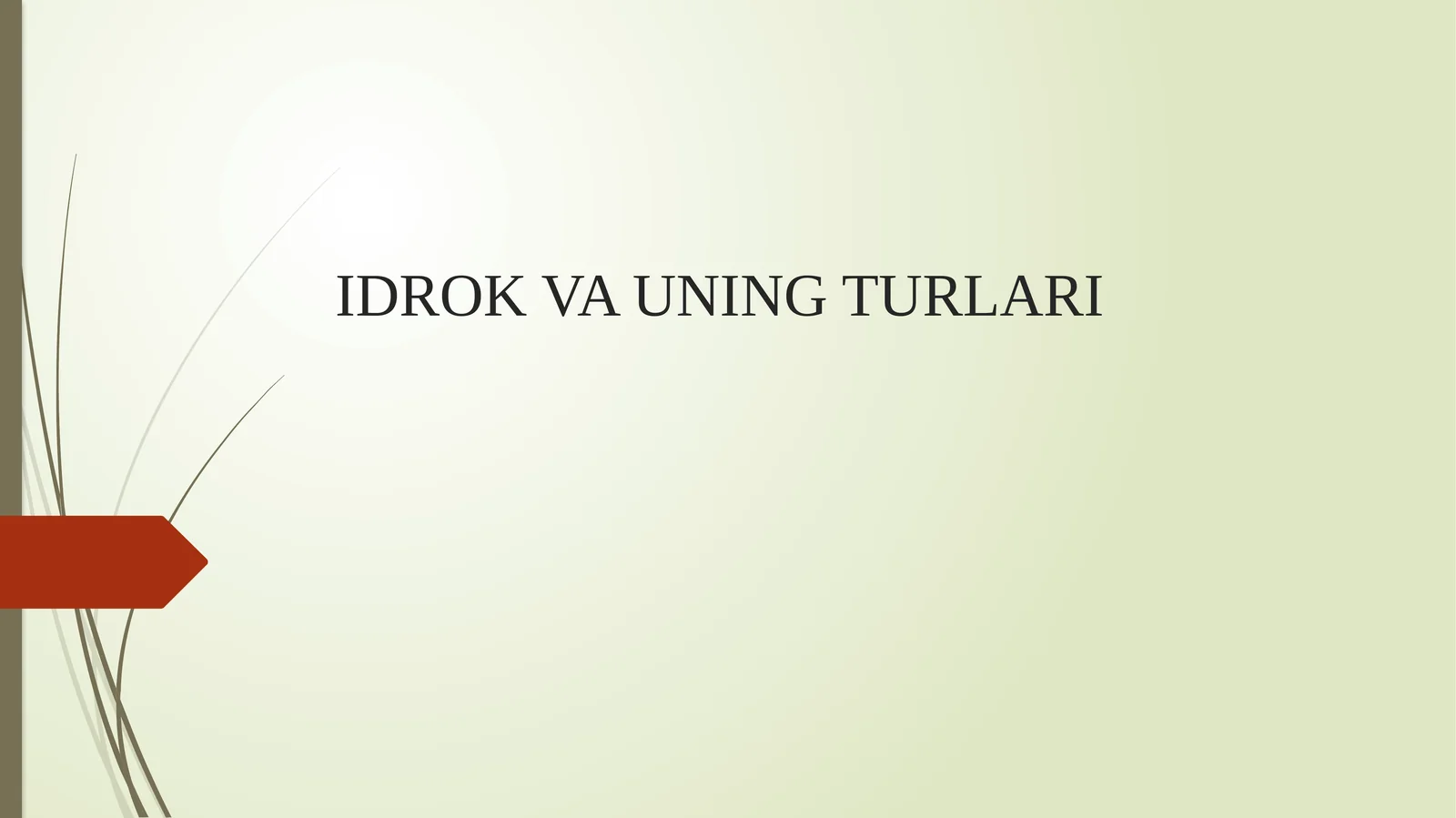 IDROK VA UNING TURLARI