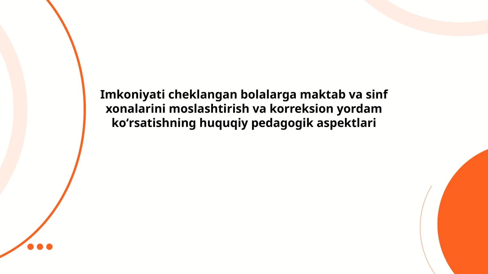 Imkoniyati cheklangan bolalarga maktab va sinf xonalarini moslashtirish va korreksion yordam koʻrsatishning huquqiy pedagogik aspektlari