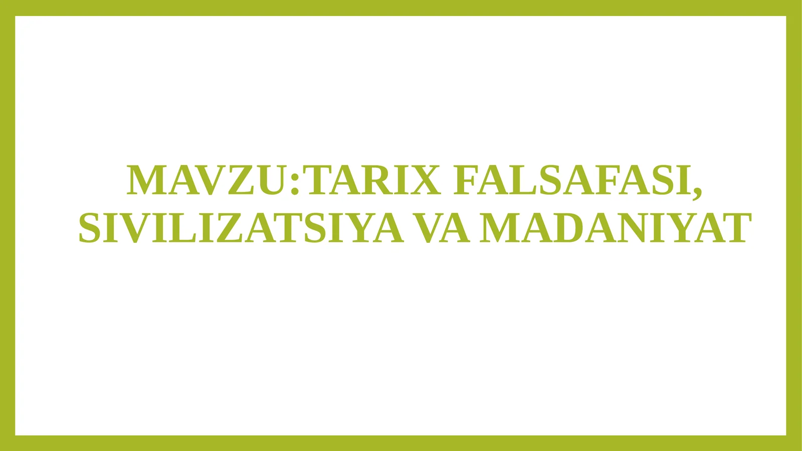 TARIX FALSAFASI, SIVILIZATSIYA VA MADANIYAT