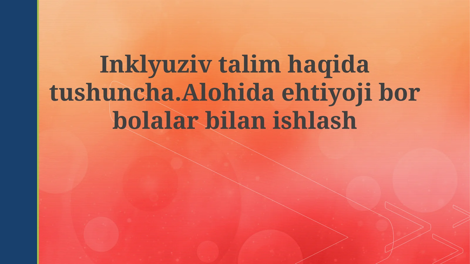 Inklyuziv ta'lim haqida tushuncha. Alohida ehtiyoj bor bolalar bilan ishlash