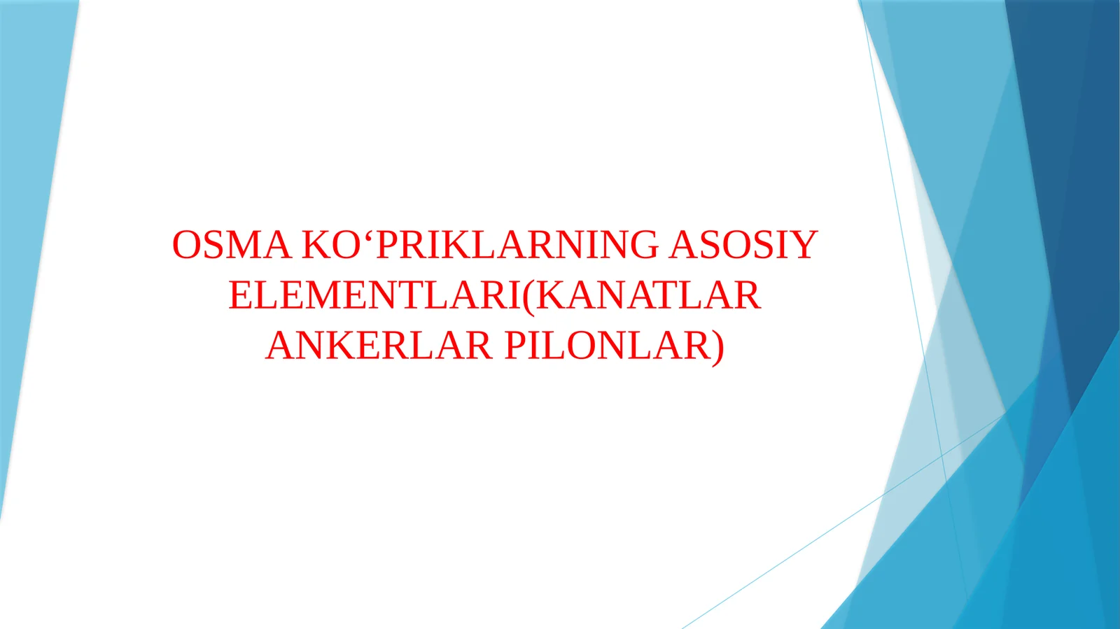 OSMA KO‘PRIKLARNING ASOSIY ELEMENTLARI(KANATLAR ANKERLAR PILONLAR)