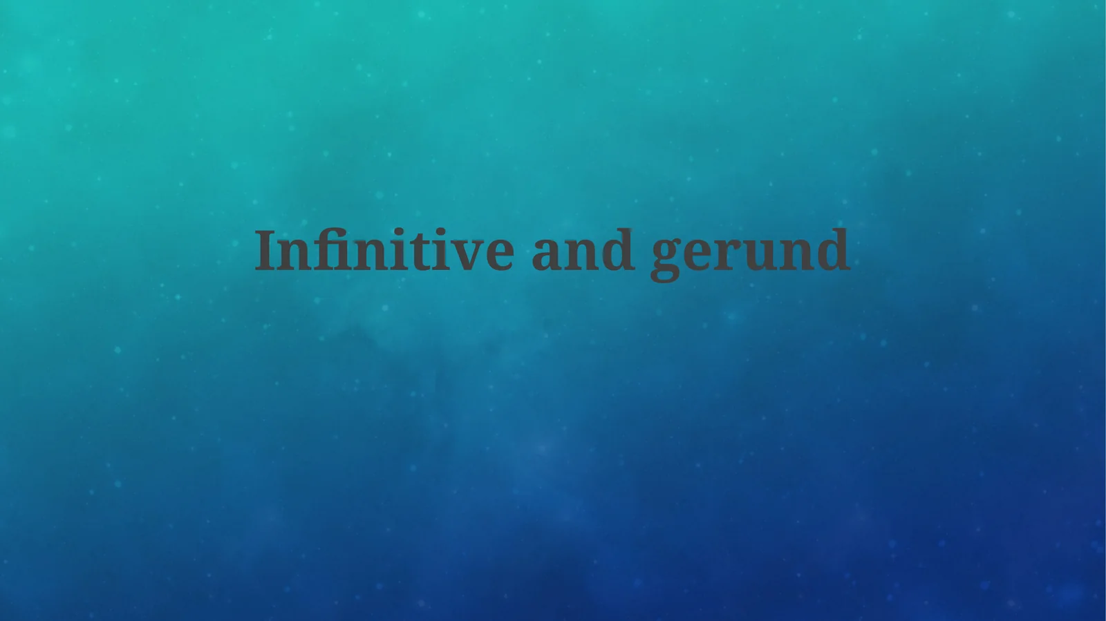 Infinitives and Gerunds: Forms and Functions