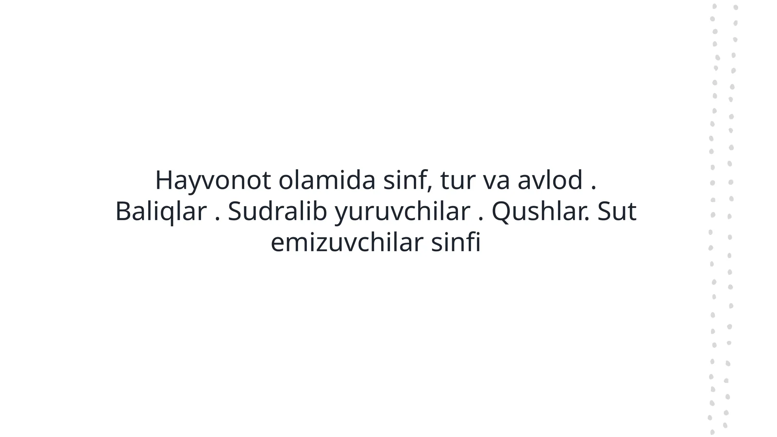 Hayvonot olamida sinf, tur va avlod . Baliqlar . Sudralib yuruvchilar . Qushlar. Sut emizuvchilar sinfi