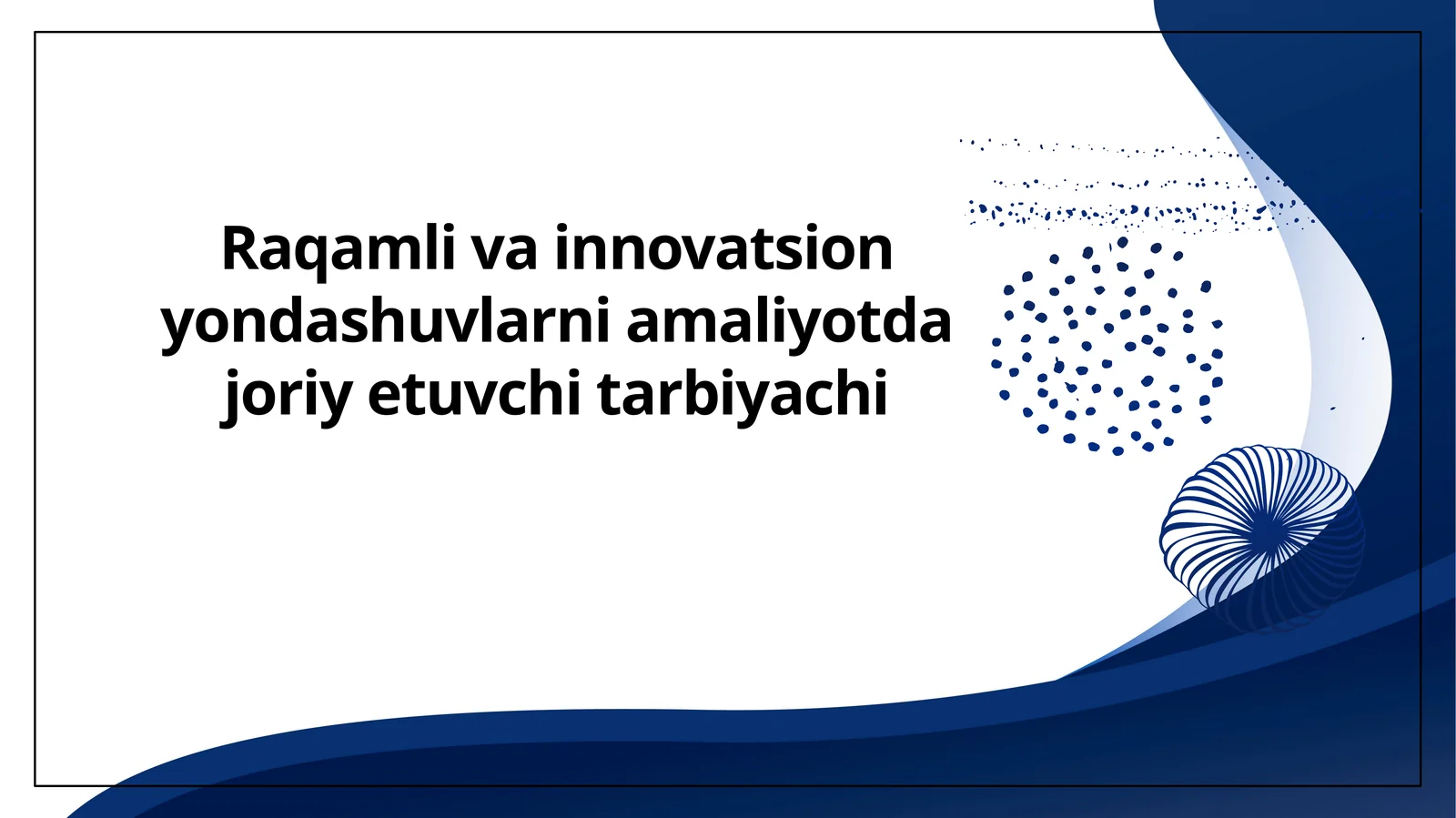 Raqamli va innovatsion yondashuvlarni amaliyotda joriy etuvchi tarbiyachi