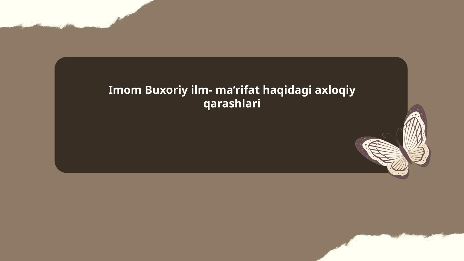 Imom Buxoriy ilm- ma’rifat haqidagi axloqiy qarashlari