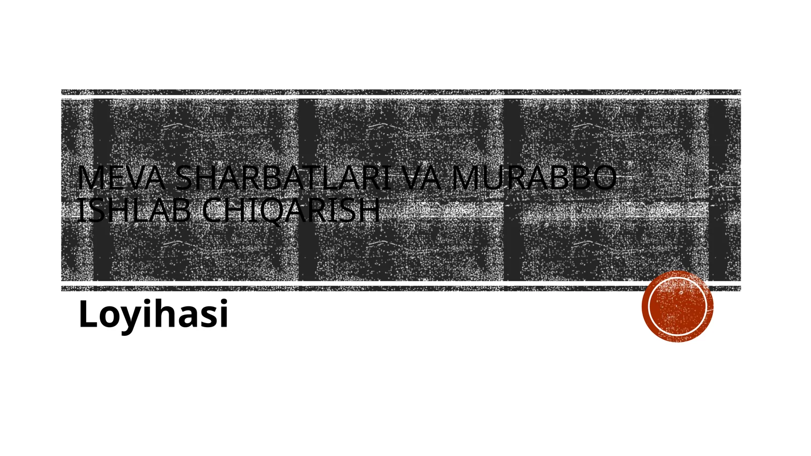 (100 millionlik loyiha ishi)  Meva sharbatlari va murabbo ishlab chiqarish
