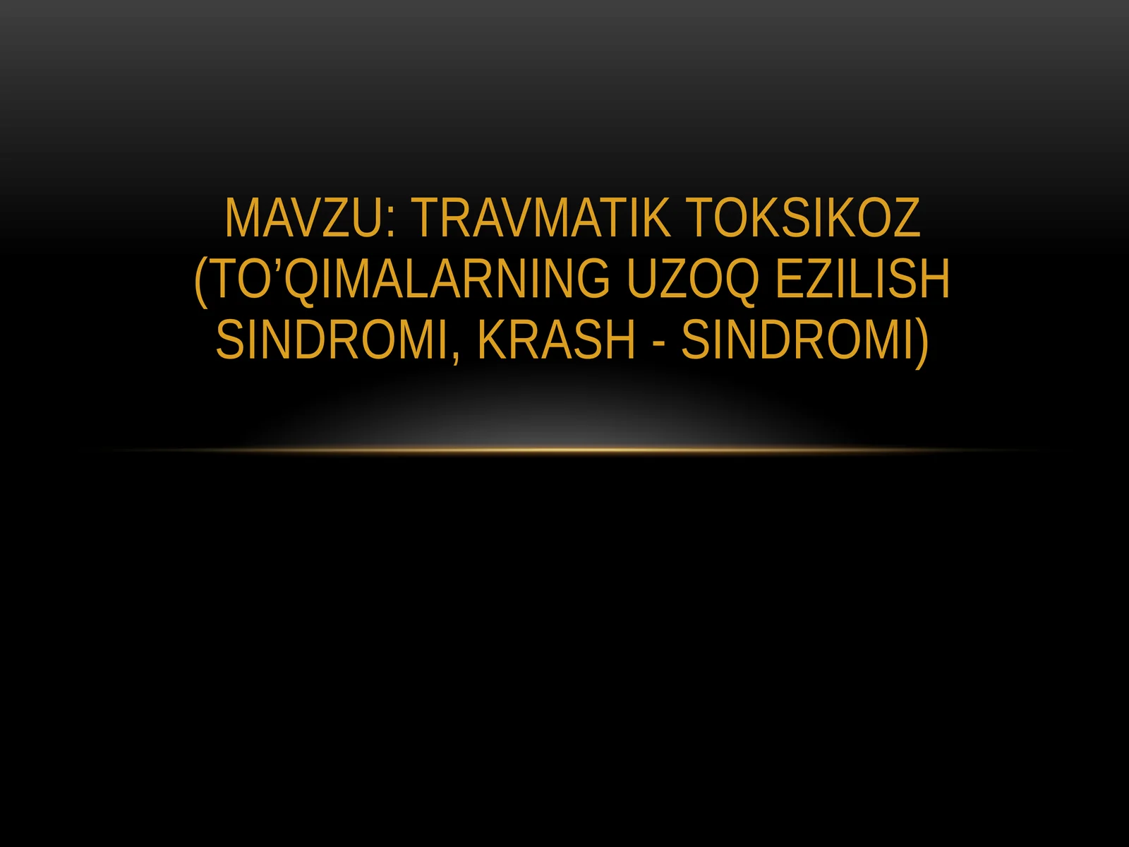 TRAVMATIK TOKSIKOZ (TO’QIMALARNING UZOQ EZILISH SINDROMI, KRASH - SINDROMI)