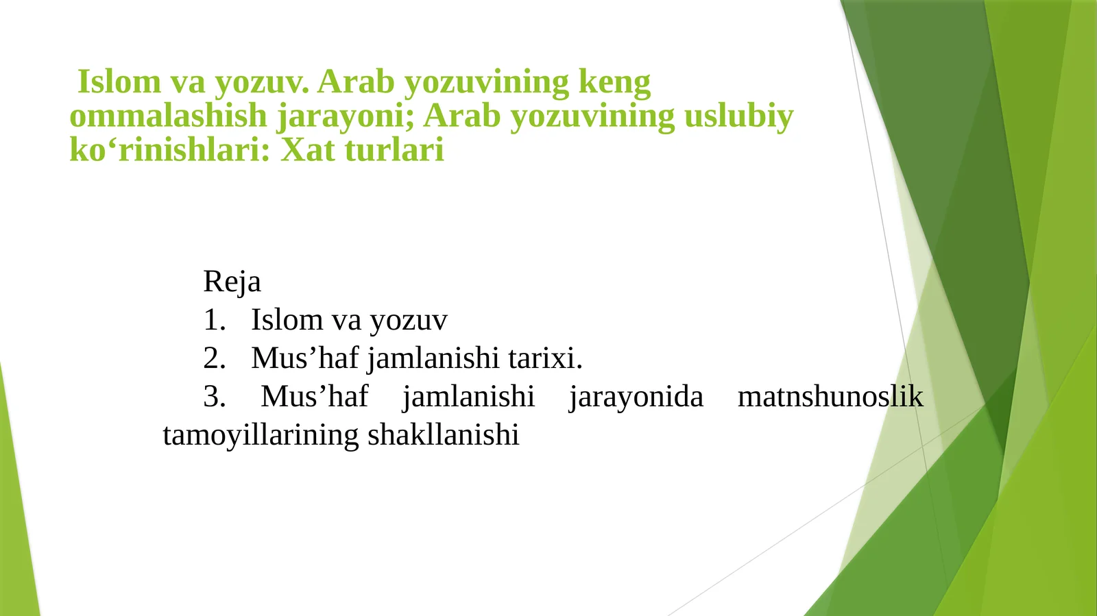 Islom va yozuv. Arab yozuvining keng ommalashish jarayoni; Arab yozuvining uslubiy ko‘rinishlari Xat turlari
