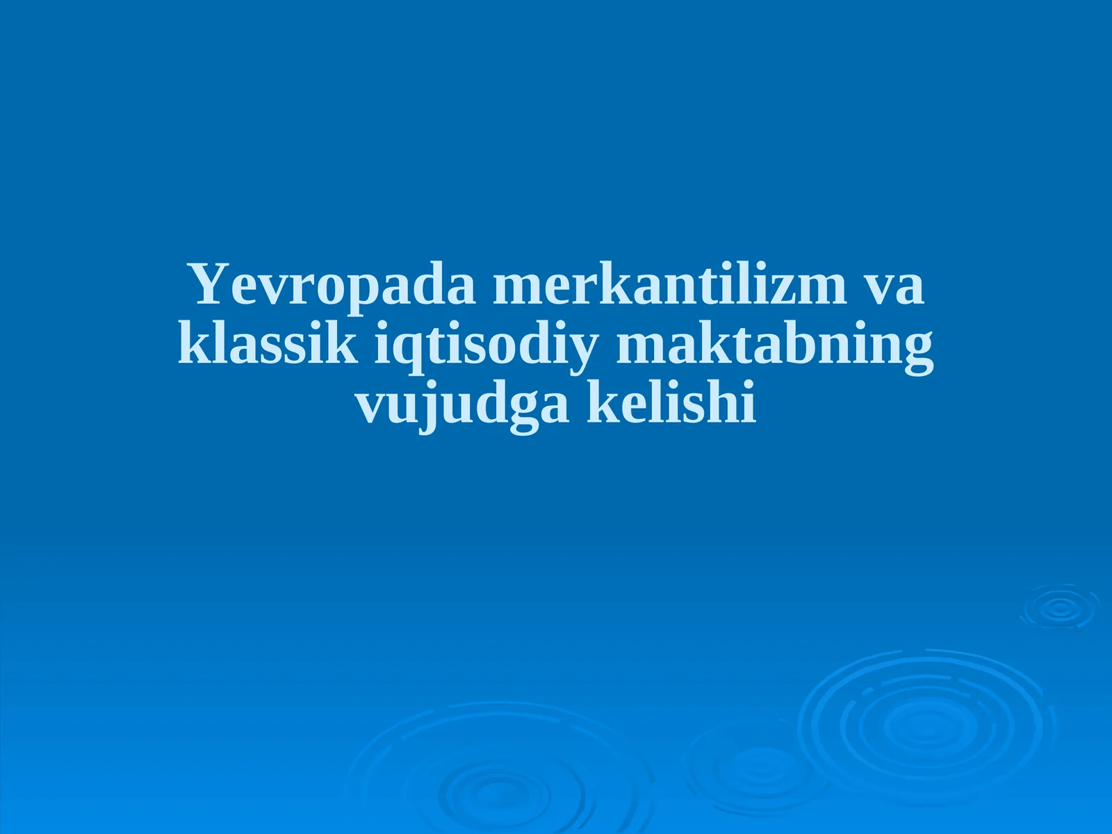 Yevropada merkantilizm va klassik iqtisodiy maktabning vujudga kelishi