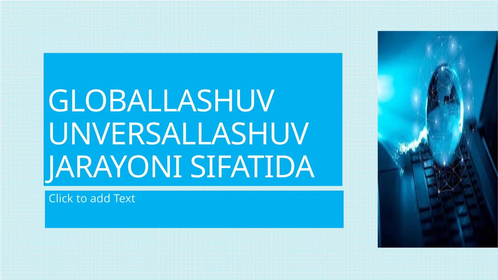 GLOBALLASHUV ASOSLARI