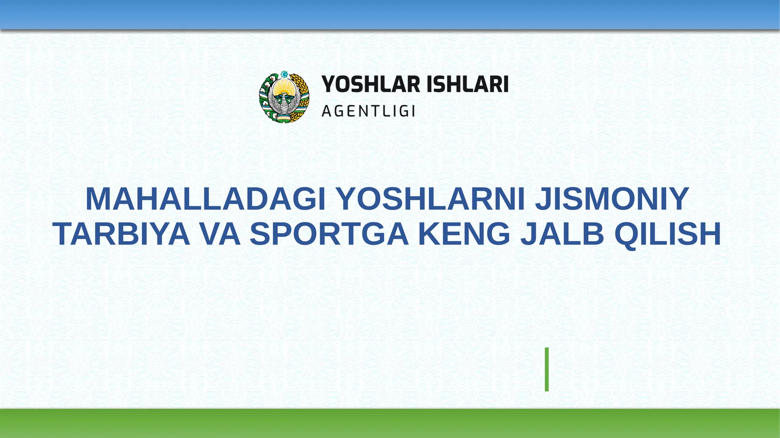 MAHALLADAGI YOSHLARNI JISMONIY TARBIYA VA SPORTGA KENG JALB QILISH