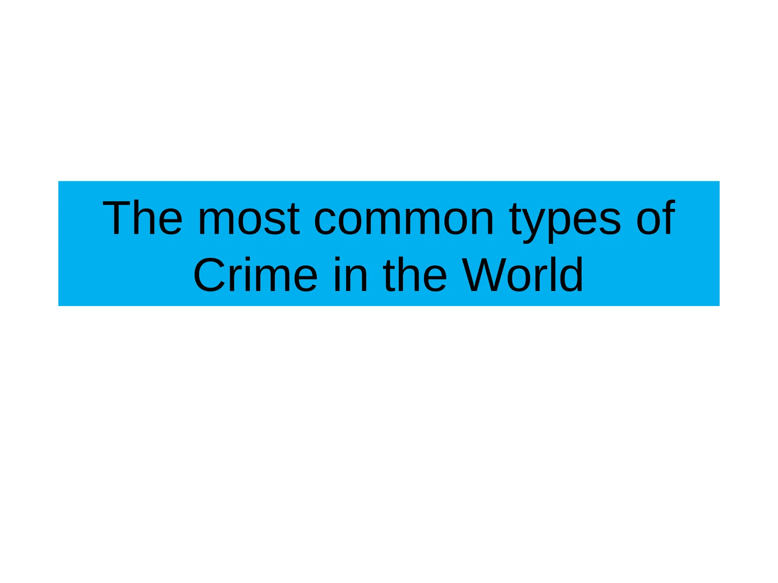 The most common types of Crime in the World