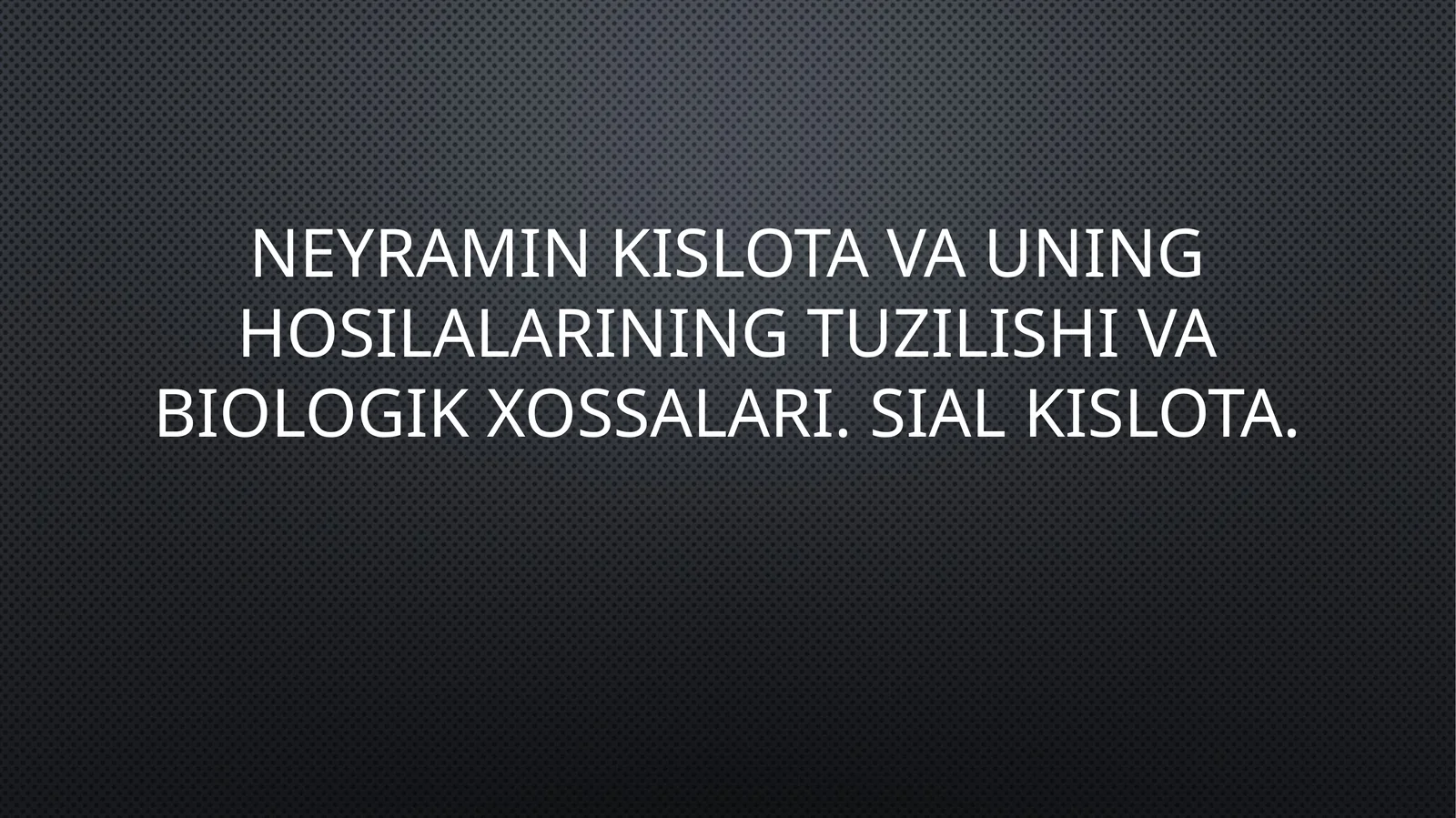 Neyramin kislotalari va uning Hosilalarining tuzilishi