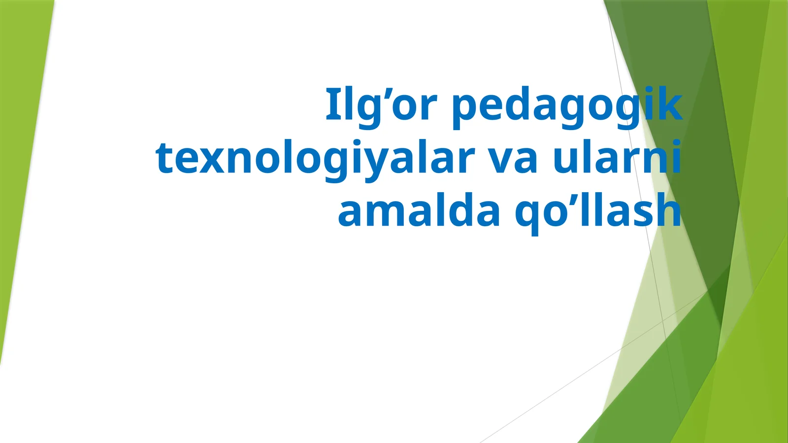 Ilg’or pedagogik texnologiyalar va ularni amalda qo’llash
