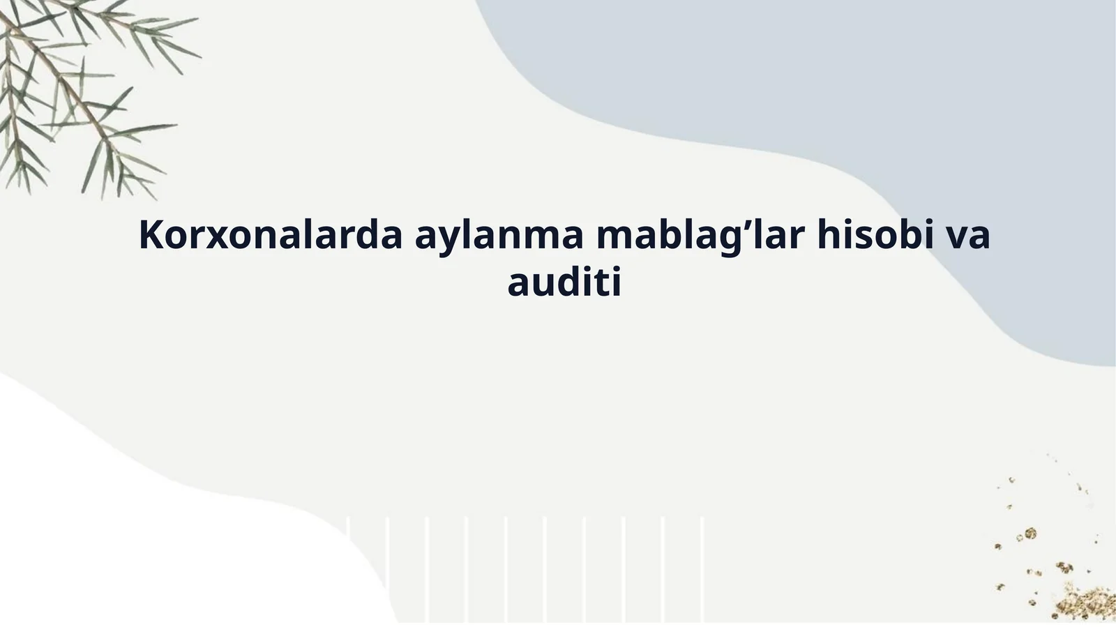 Korxonalarda aylanma mablag’lar hisobi va auditi