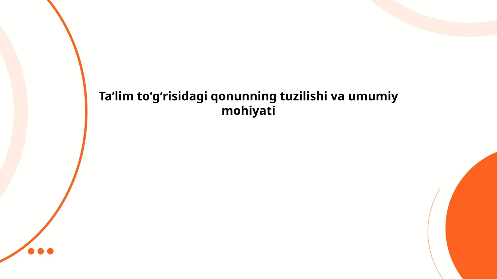 Taʼlim toʻgʻrisidagi qonunning tuzilishi va umumiy mohiyati