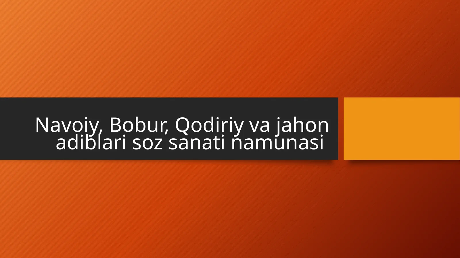Navoiy, Bobur, Qodiriy va jahon adiblari soz sanati namunasi